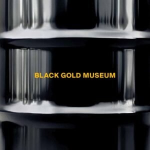The Black Gold Museum